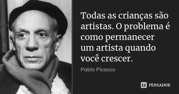 frase de picasso: todas as crianças são artistas